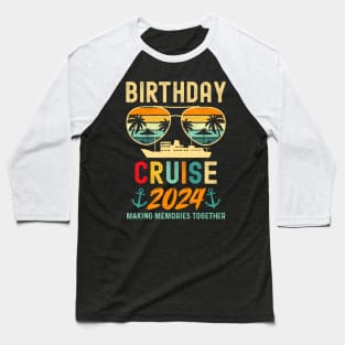 Birthday Cruise  2024 Squad Family Vacation Summer Baseball T-Shirt